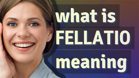 felation|Fellatio Definition & Meaning .